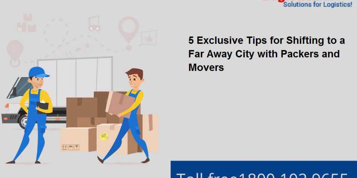 5 Exclusive Tips for Shifting to a Far Away City with Packers and Movers