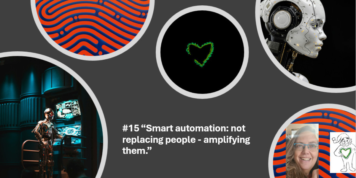 #15 Smart automation: not replacing people - amplifying them.